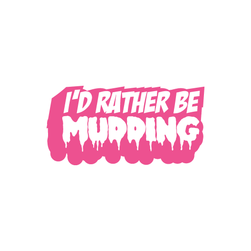 I'D Ruther Be Mudding