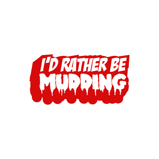 I'D Ruther Be Mudding