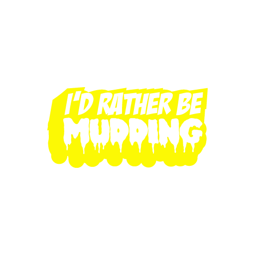 I'D Ruther Be Mudding