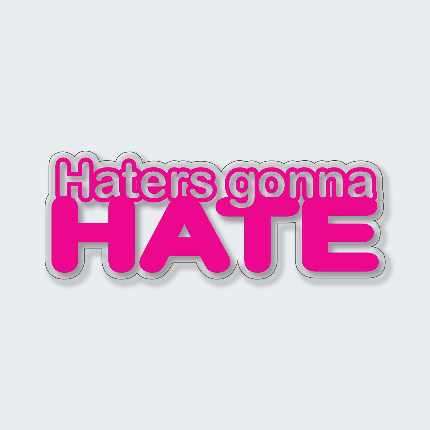 Haters Gonna Hate Sticker