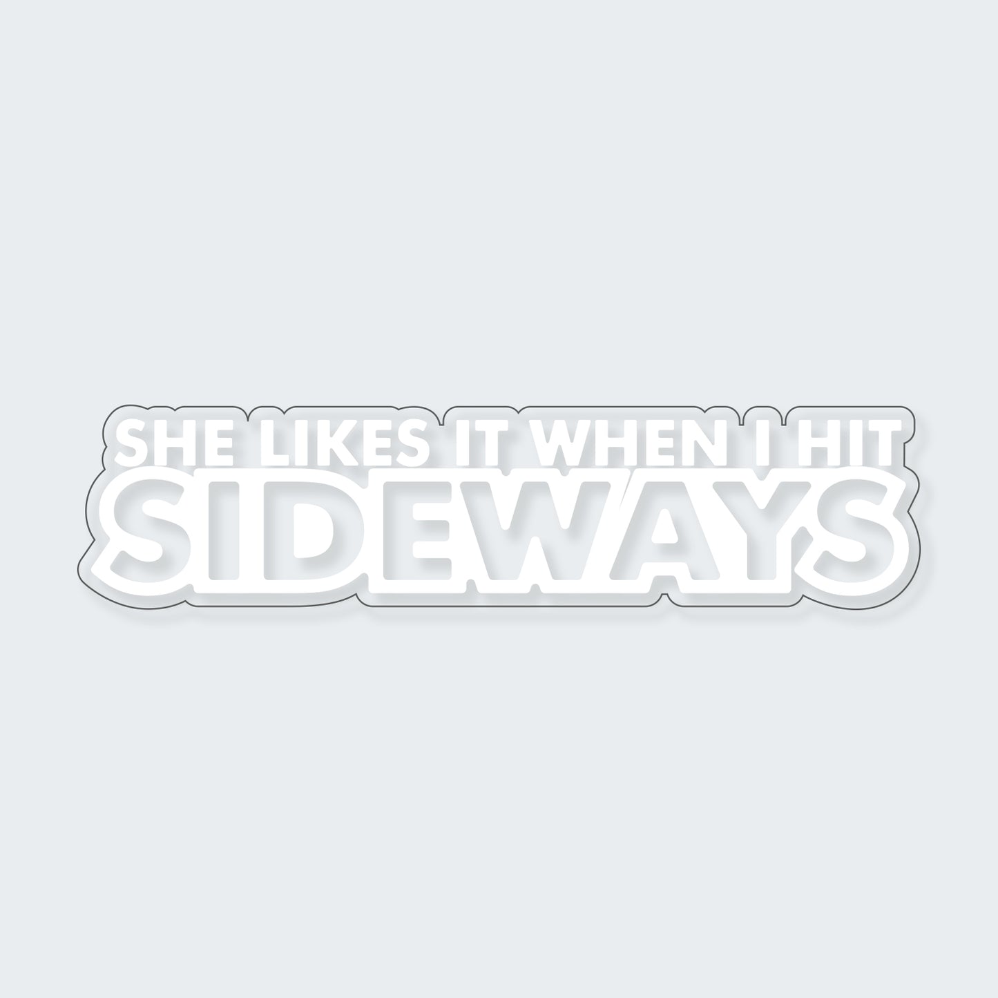 She Likes It When I Hit Sideways Sticker