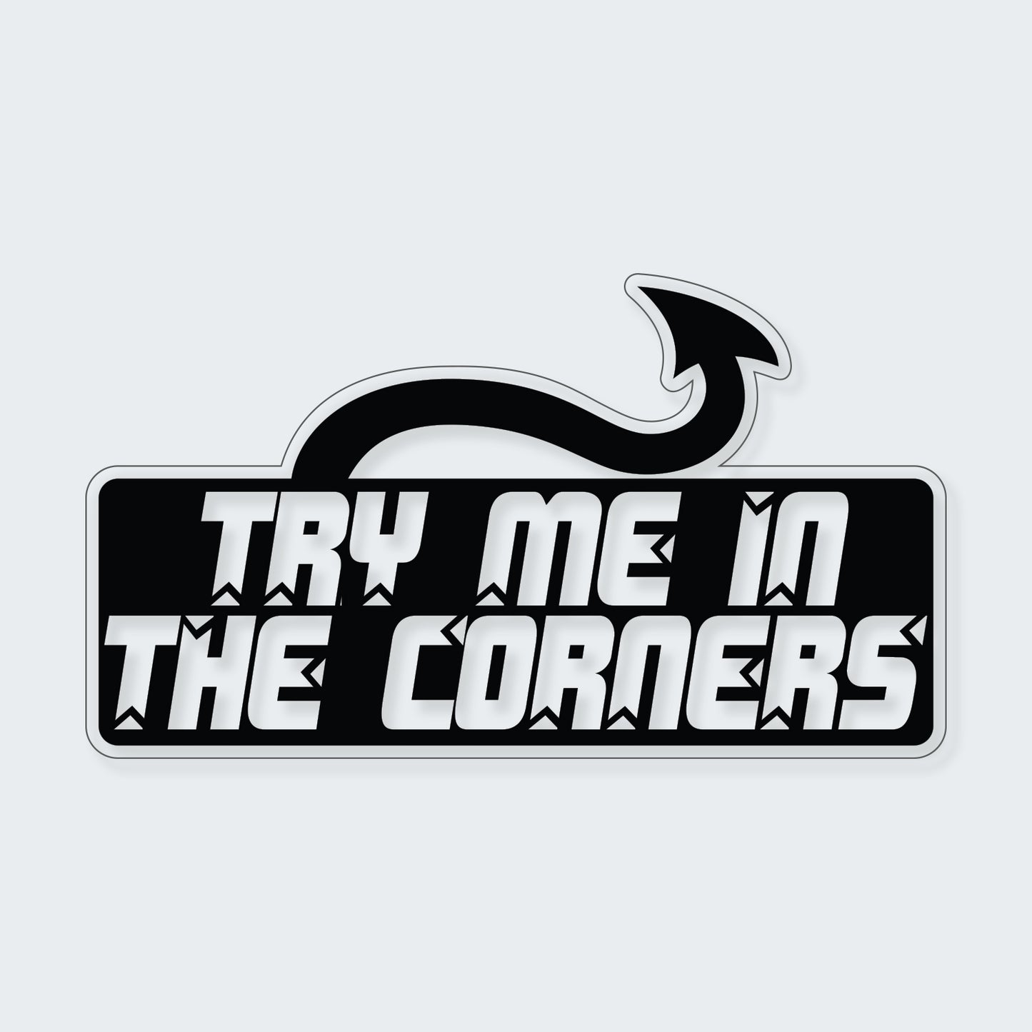 Try Me In The Corner Sticker
