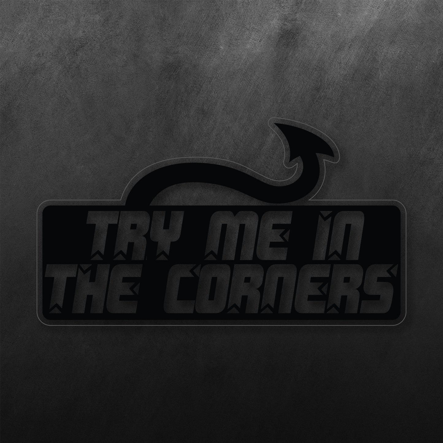 Try Me In The Corner Sticker