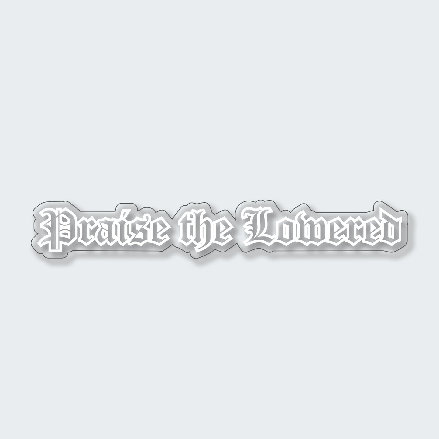 Praise The Lowered Sticker