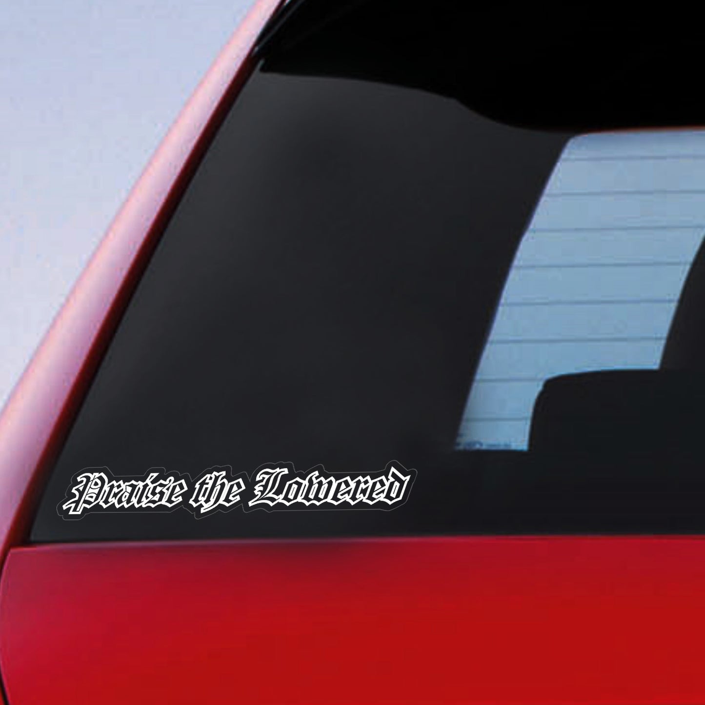 Praise The Lowered Sticker