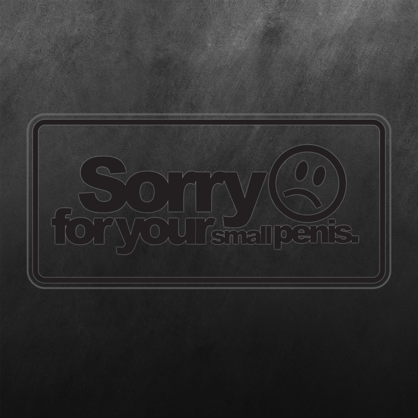 Sorry Your Small Penis Sticker