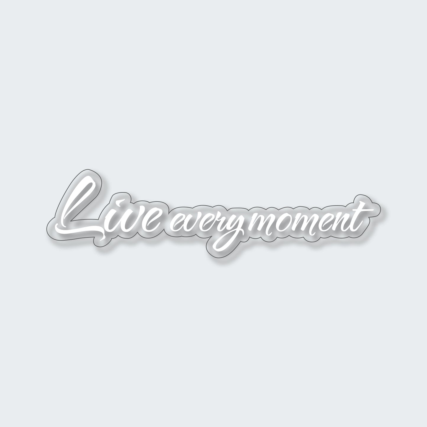 Live Every Moment Sticker