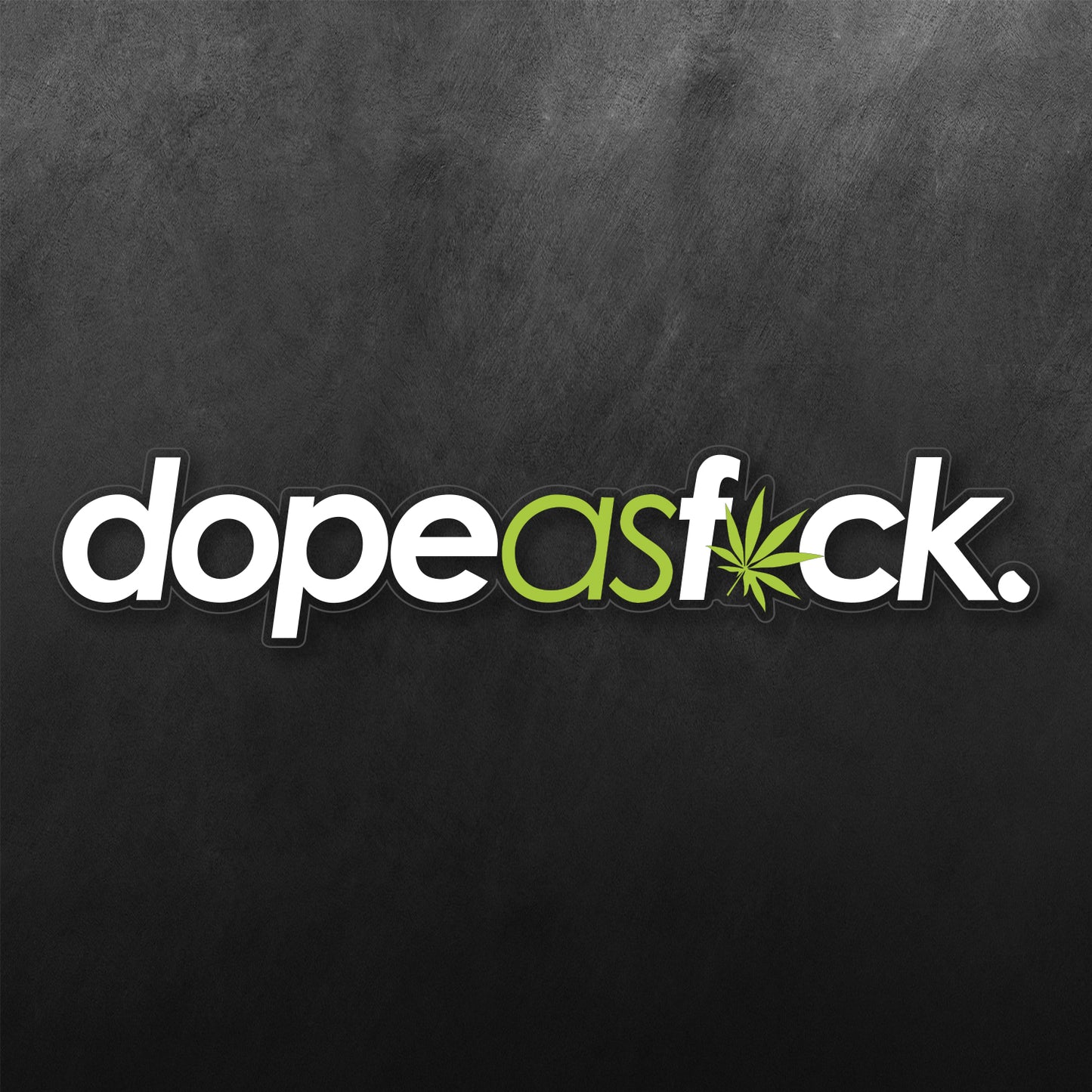 Dopeasfuck Sticker