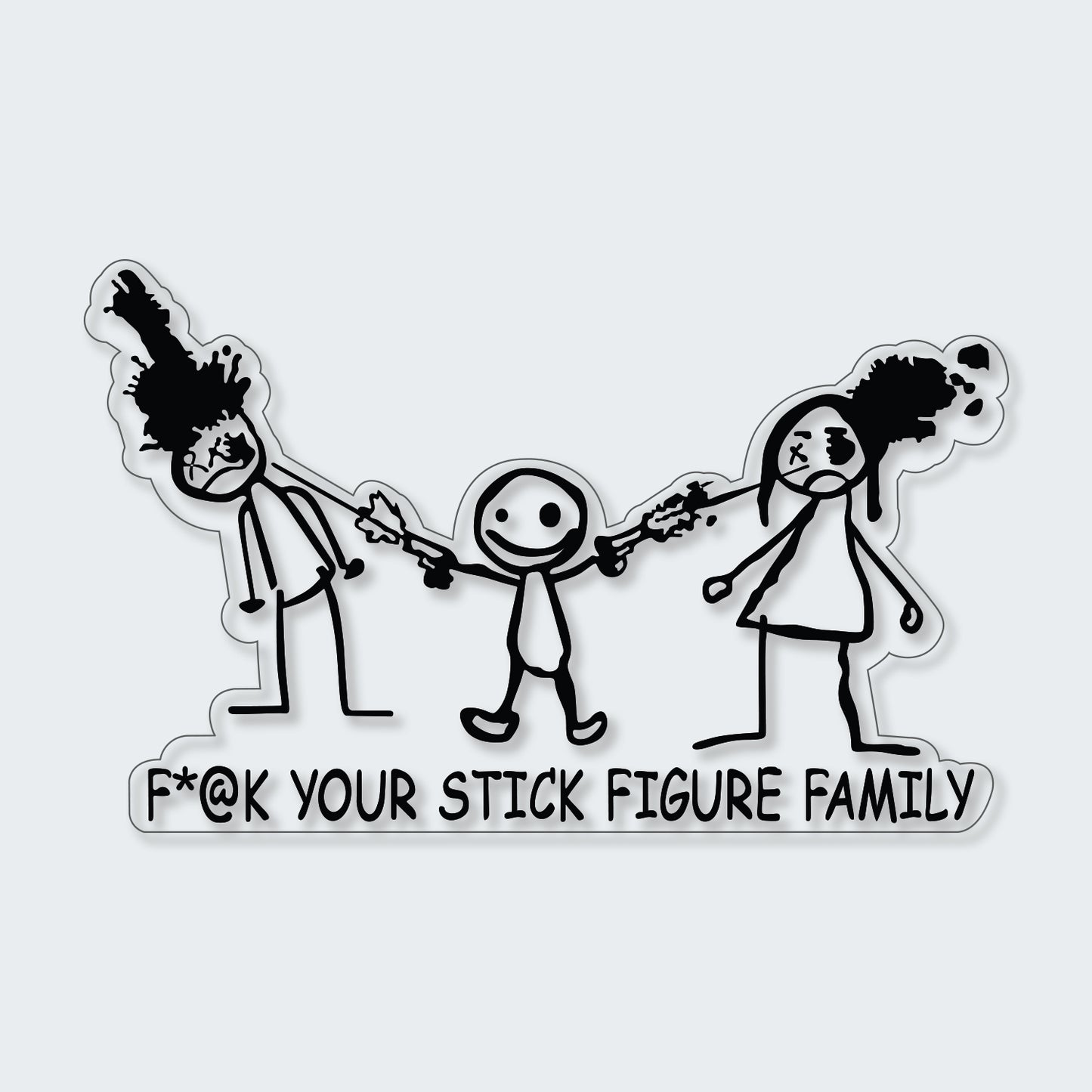 Fuck Your Stick Figure Family Sticker