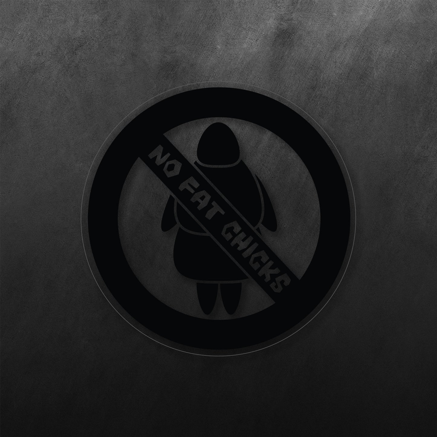 No Fat Chicks Banned Sticker