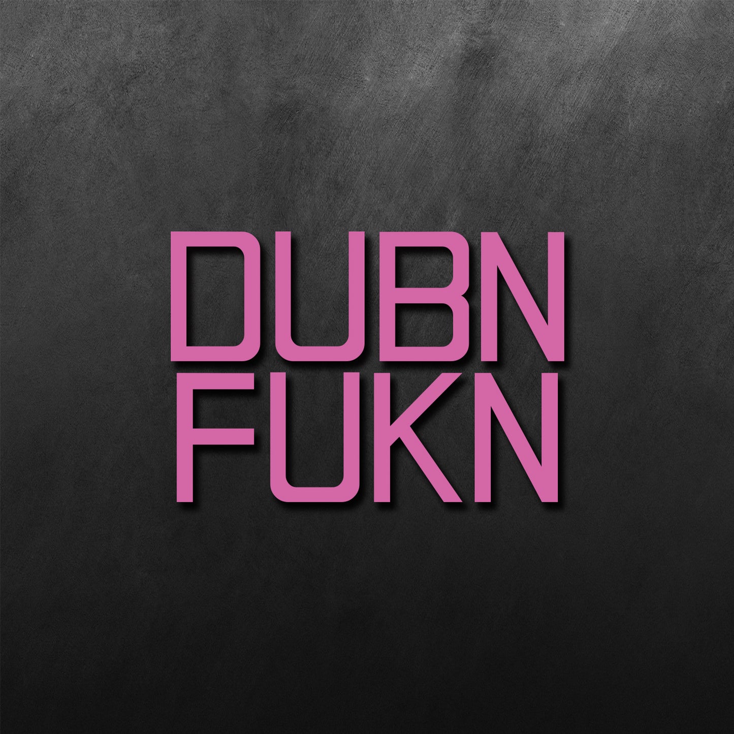 Dubn Fukn Sticker