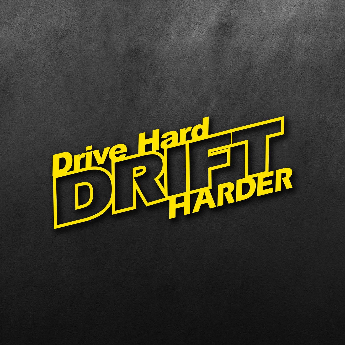 Drive Hard Drift Harder Sticker
