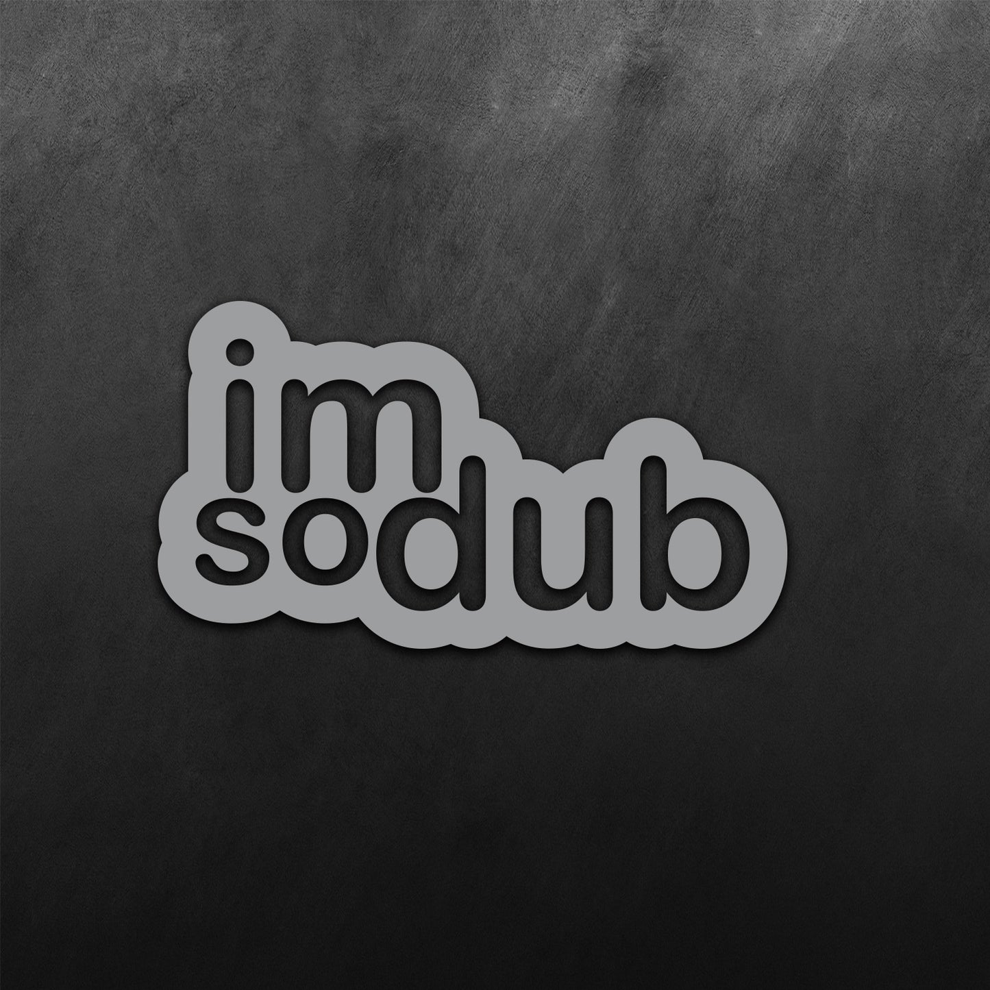 Im So Dub Sticker