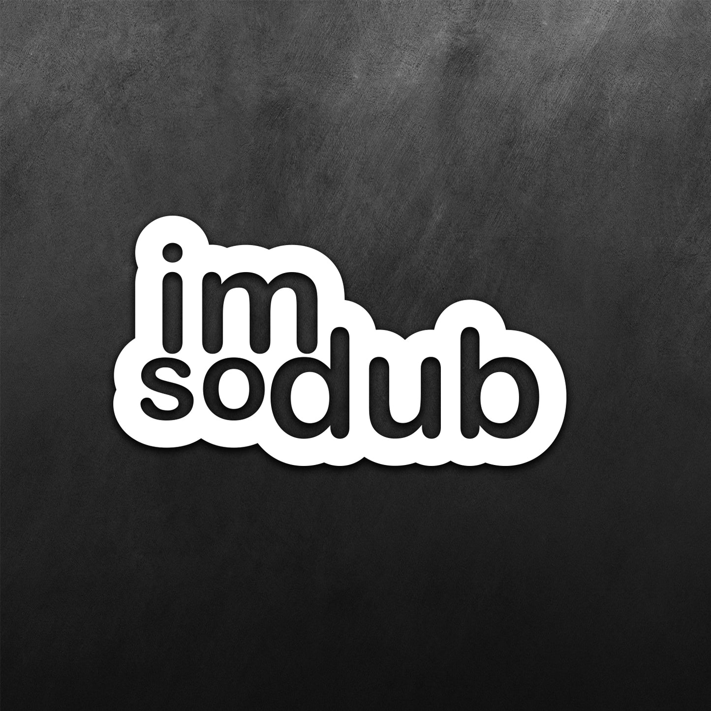 Im So Dub Sticker