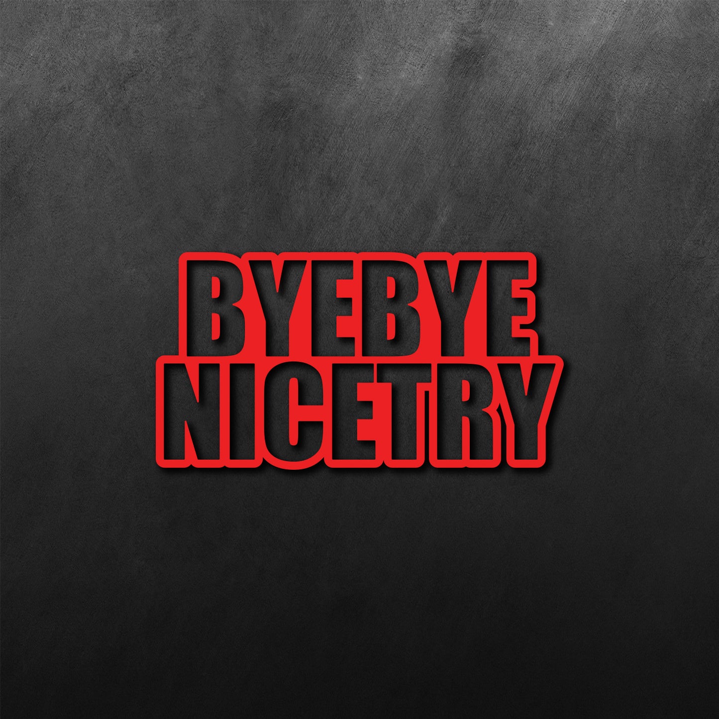 Bye Bye Nicetry Sticker