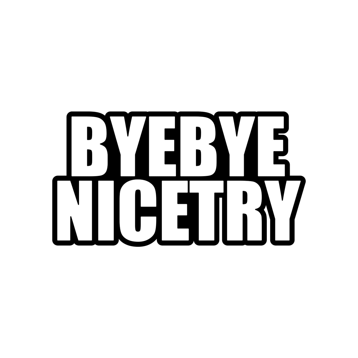 Bye Bye Nicetry Sticker