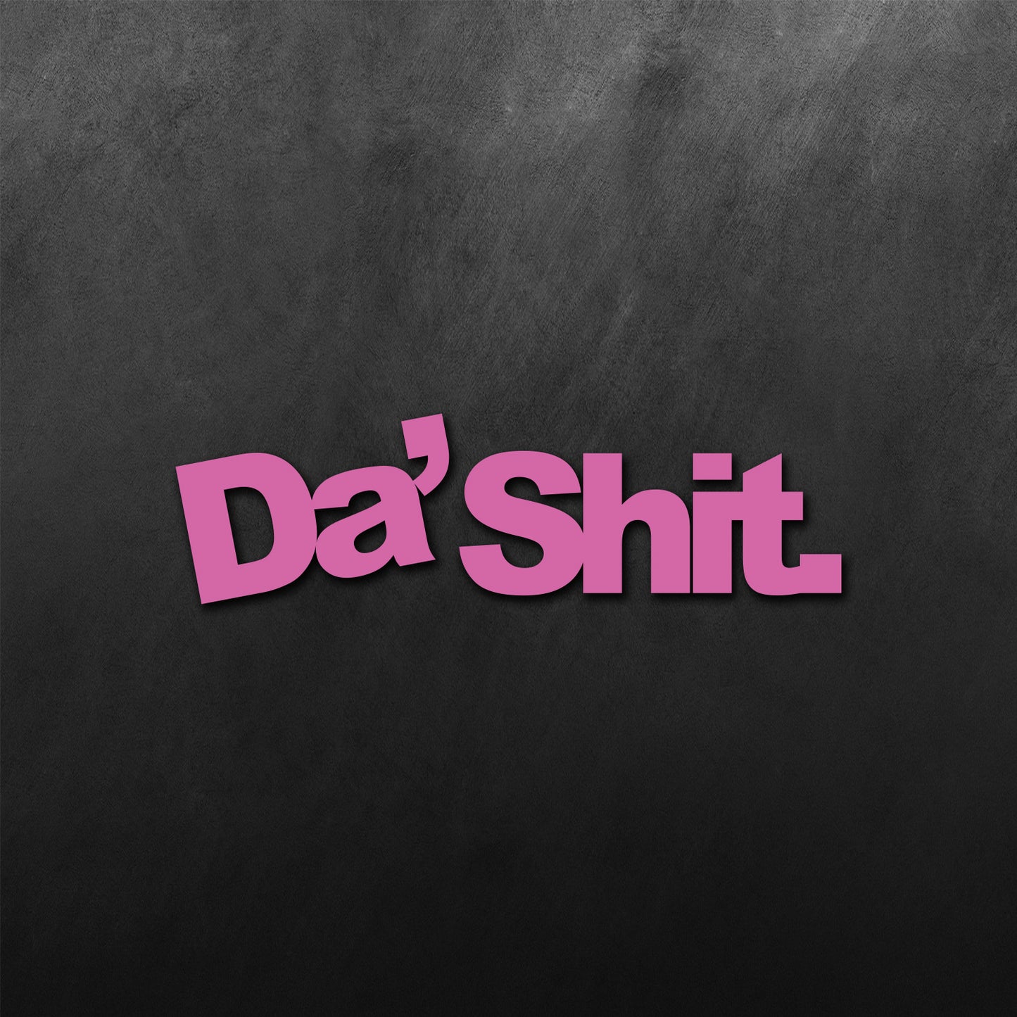 Da' Shit Sticker