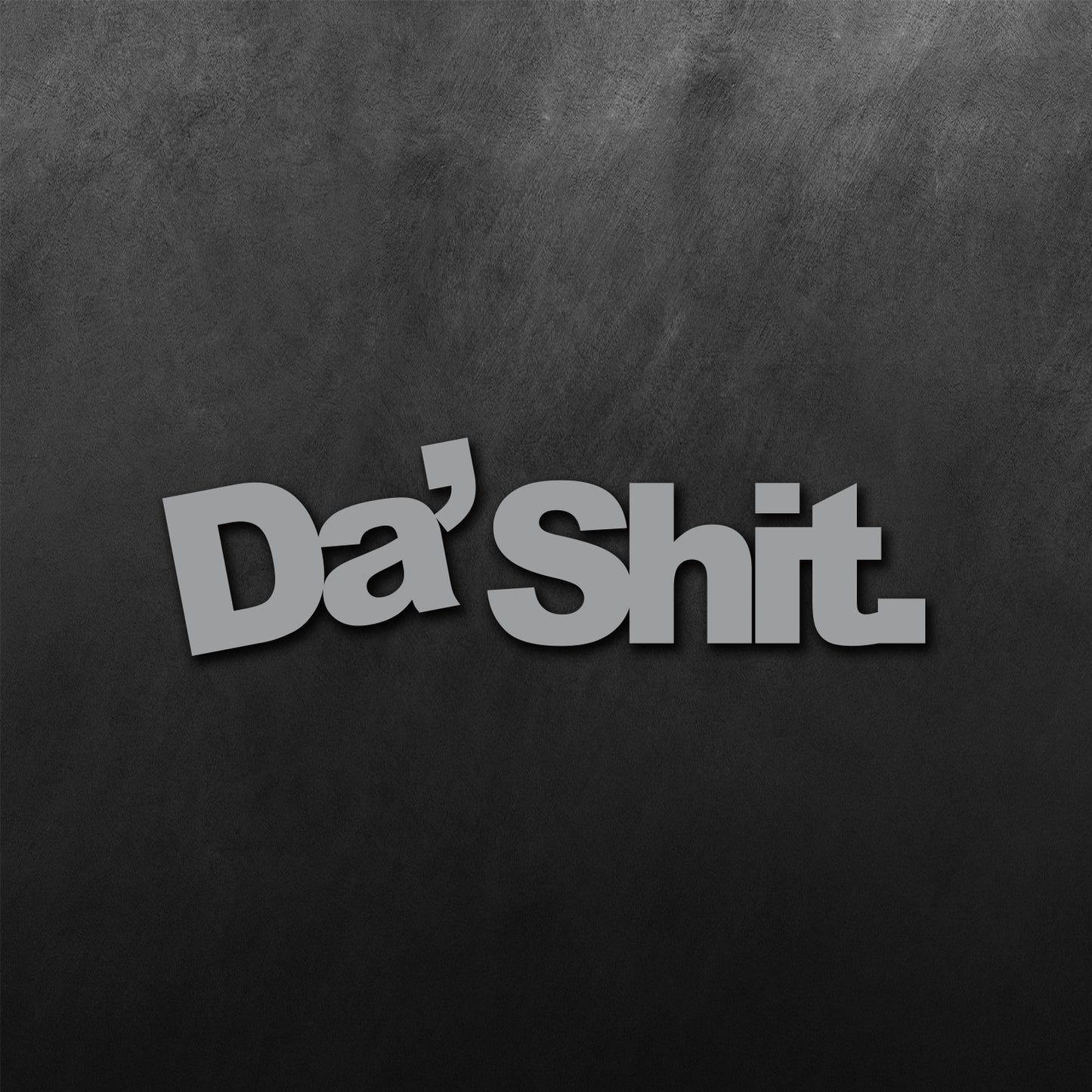 Da' Shit Sticker