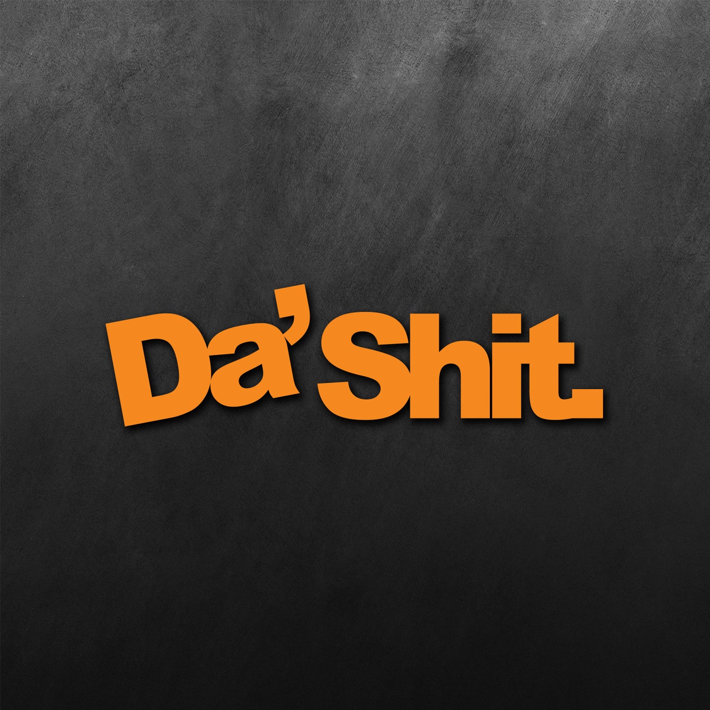 Da' Shit Sticker
