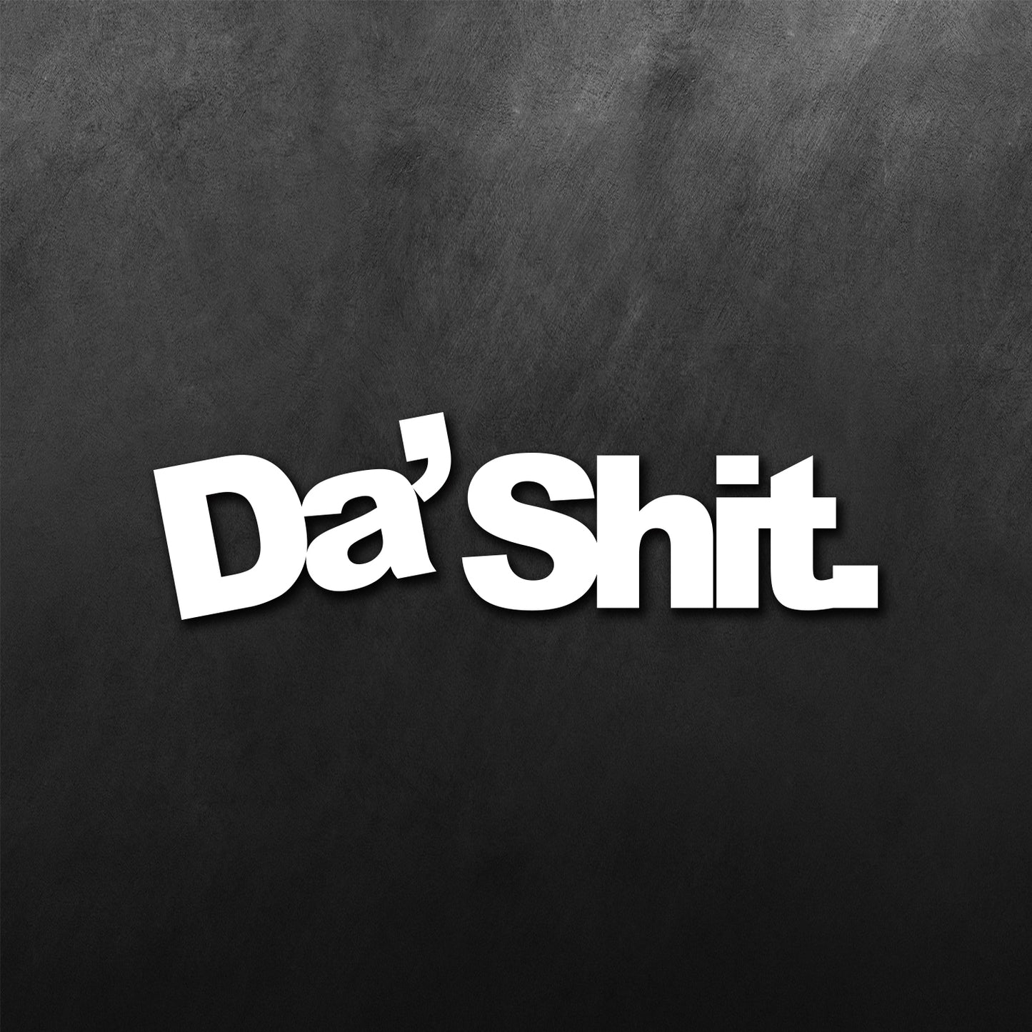 Da' Shit Sticker