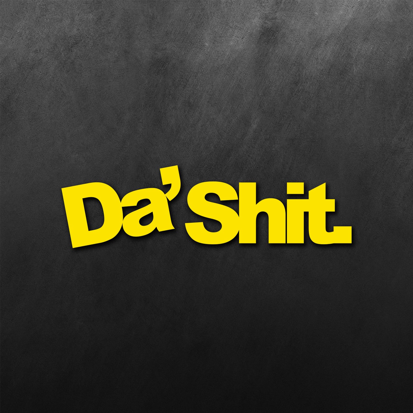 Da' Shit Sticker