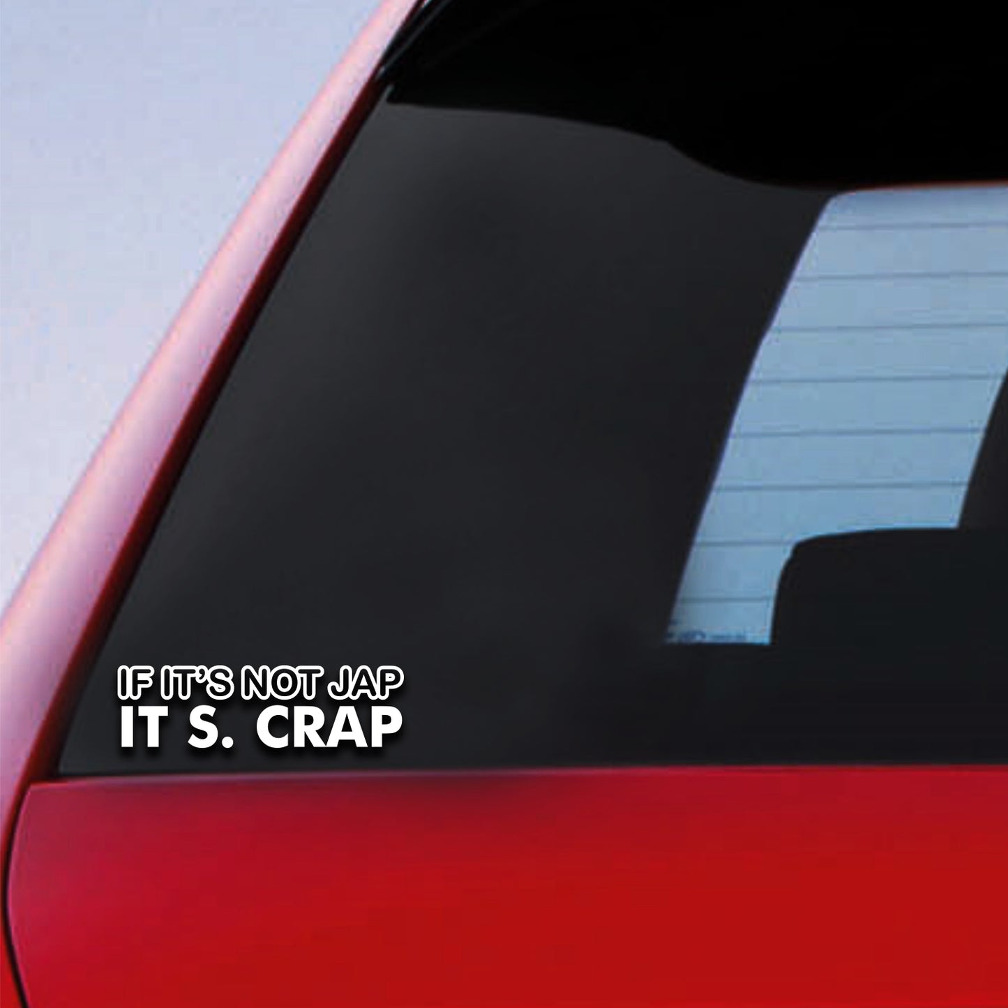 If Its Not Jap, Its Crap JDM Sticker