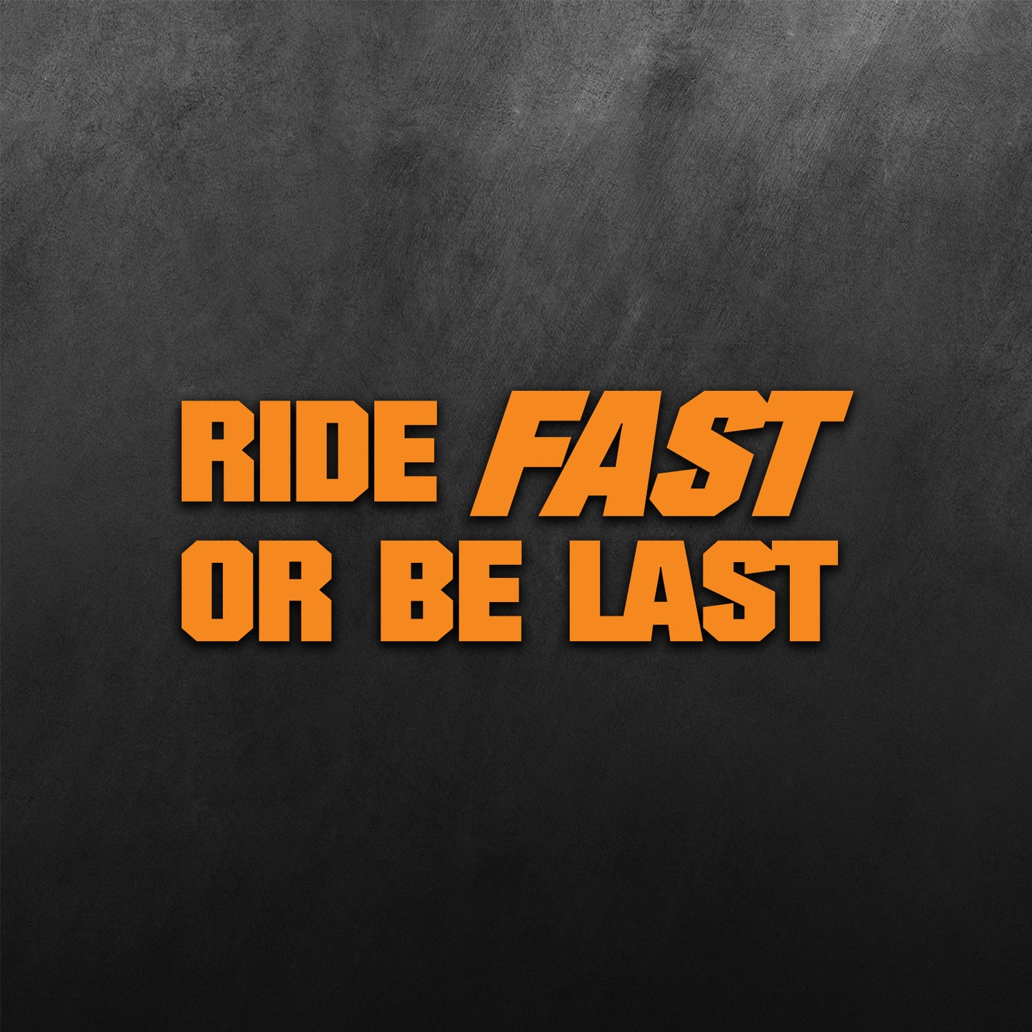 Ride Fast Or Be Last Sticker