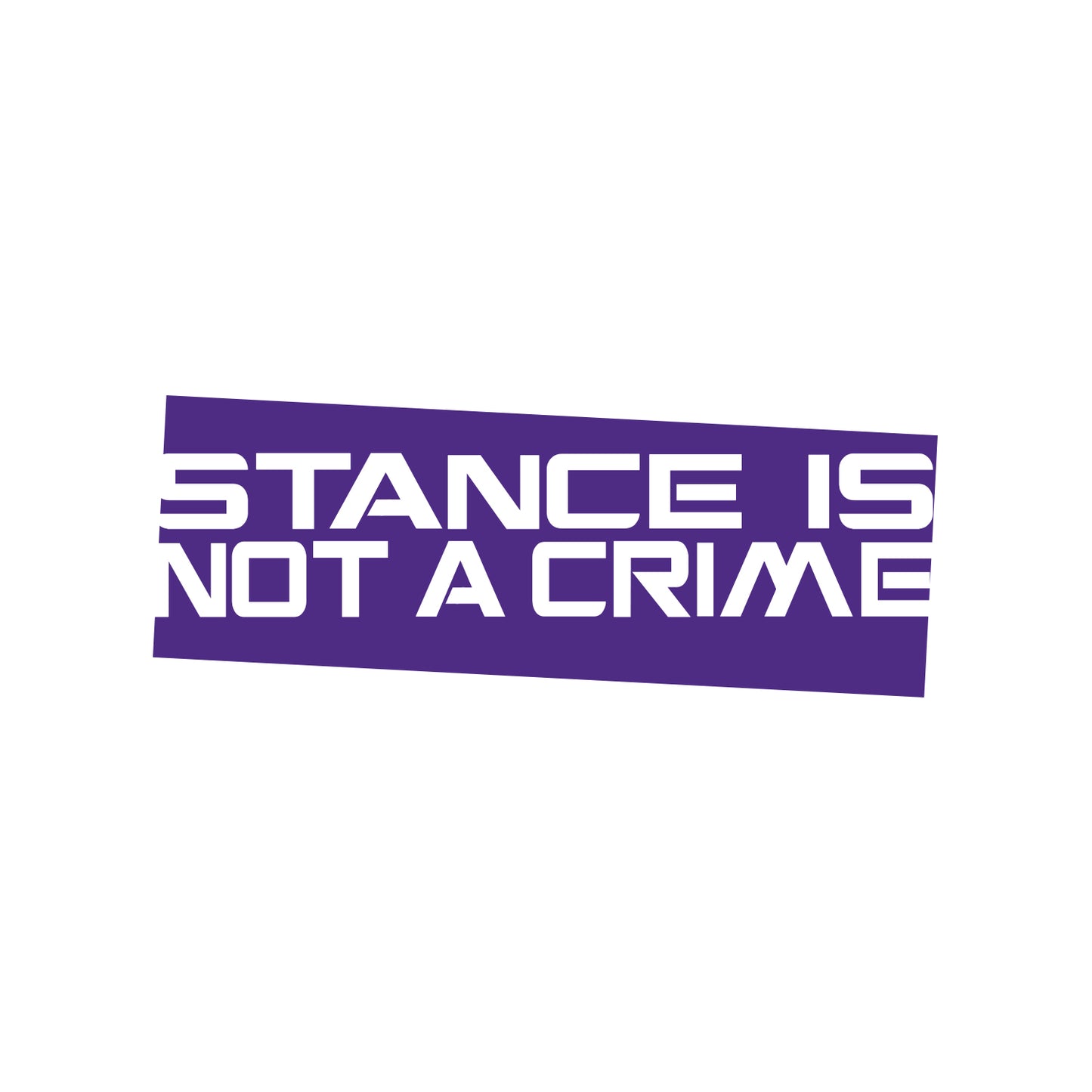 Stance Is Not A Crime Sticker