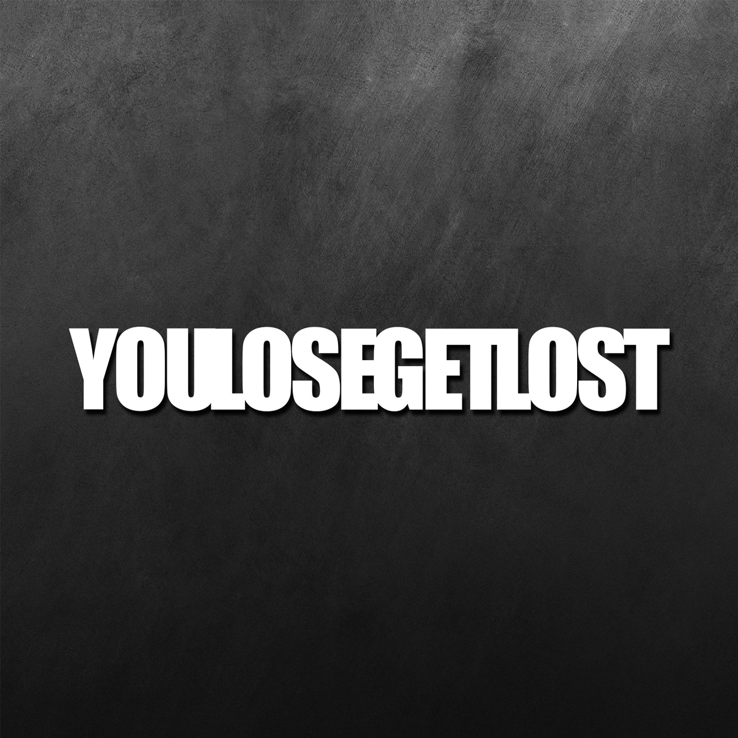 You Lose Get Lost Sticker