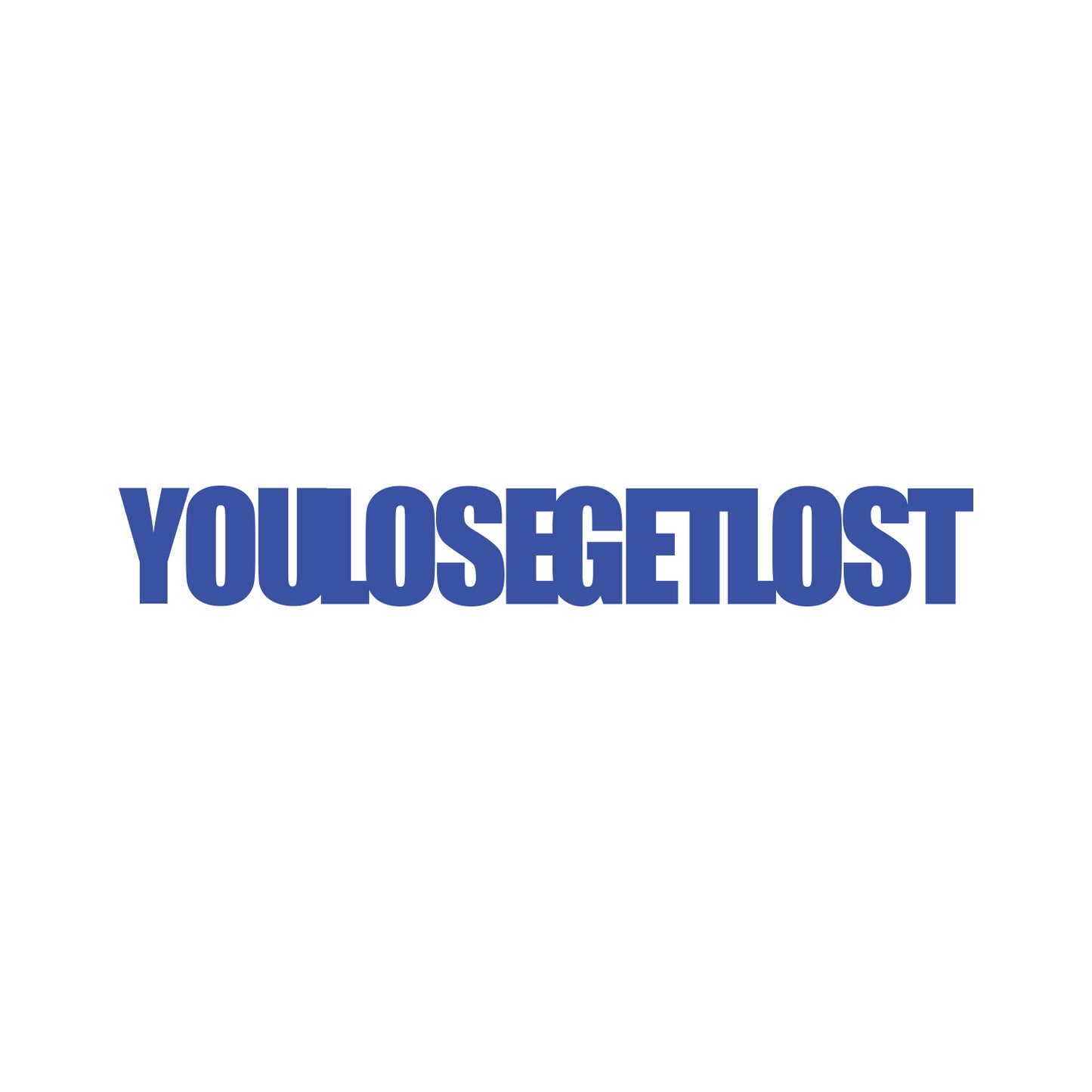 You Lose Get Lost Sticker