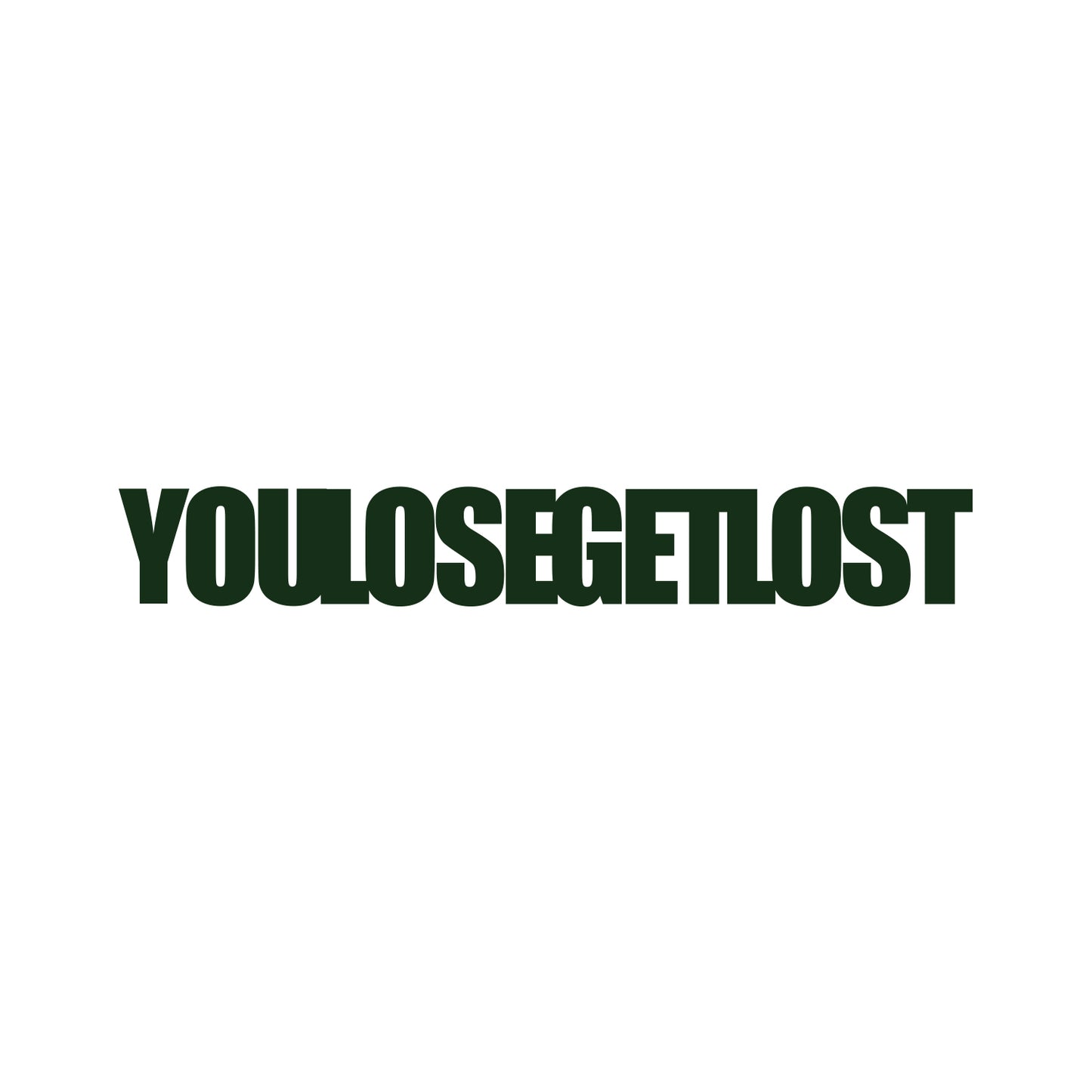 You Lose Get Lost Sticker