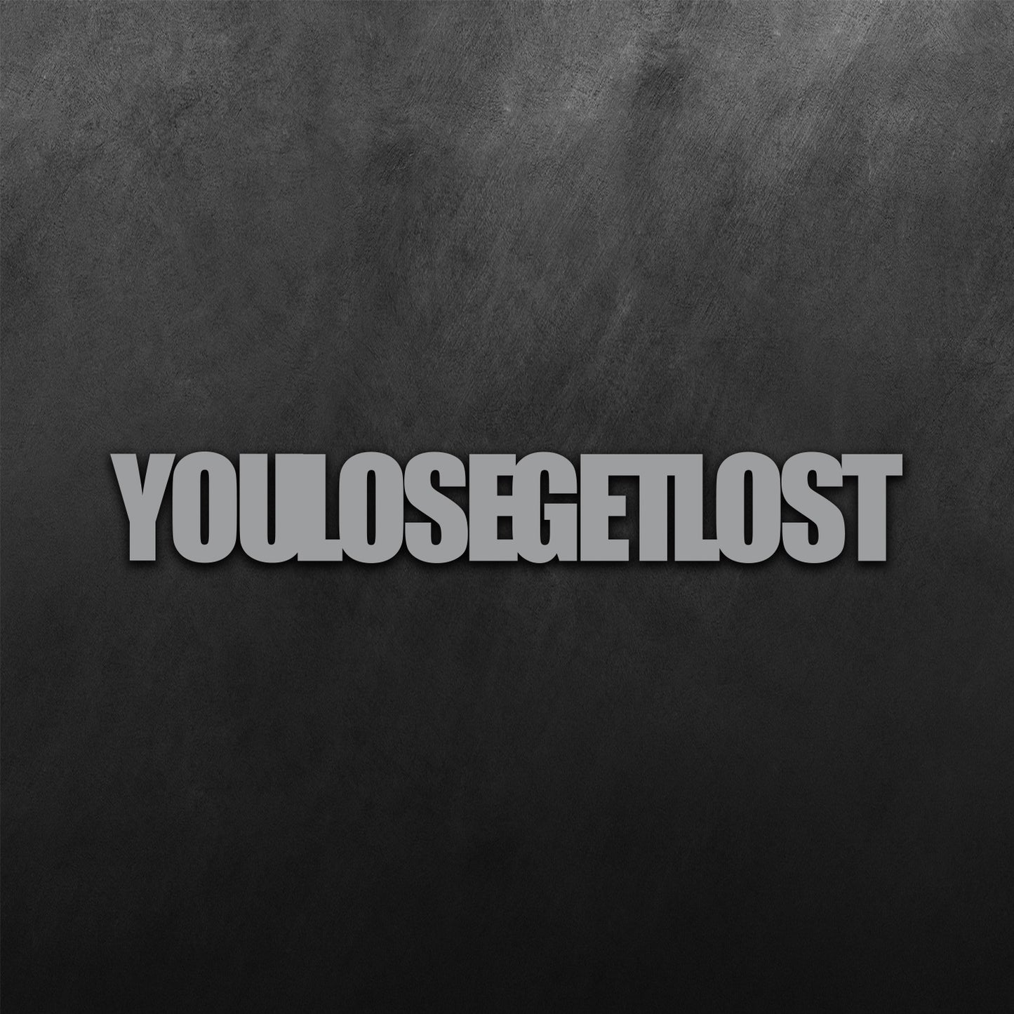 You Lose Get Lost Sticker