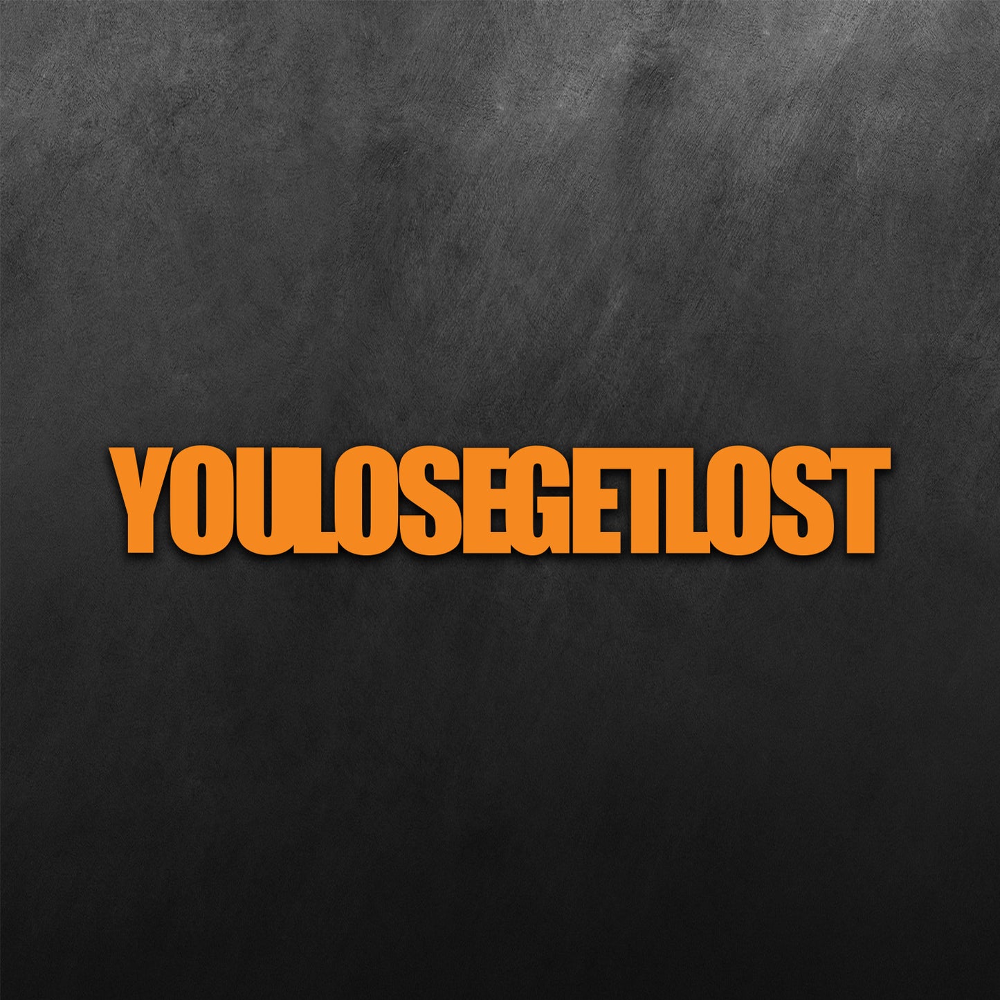 You Lose Get Lost Sticker
