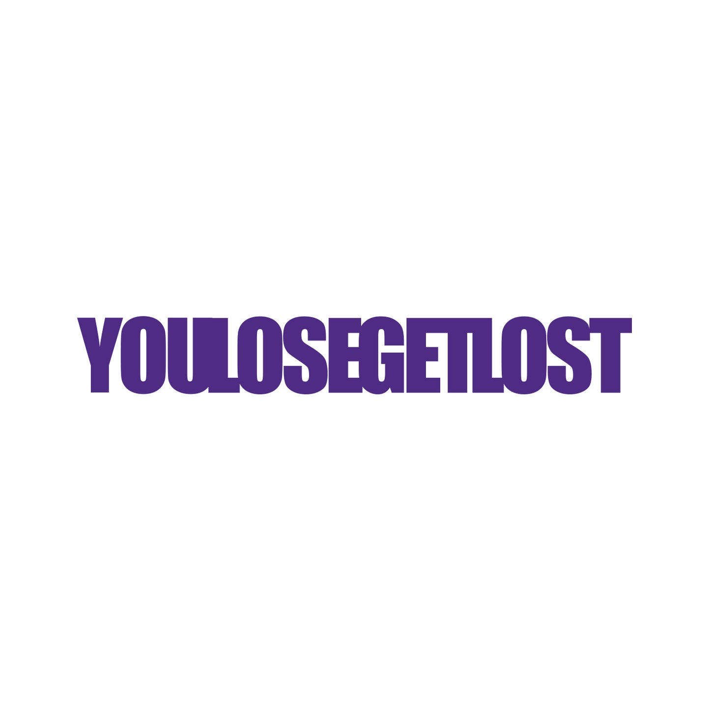 You Lose Get Lost Sticker