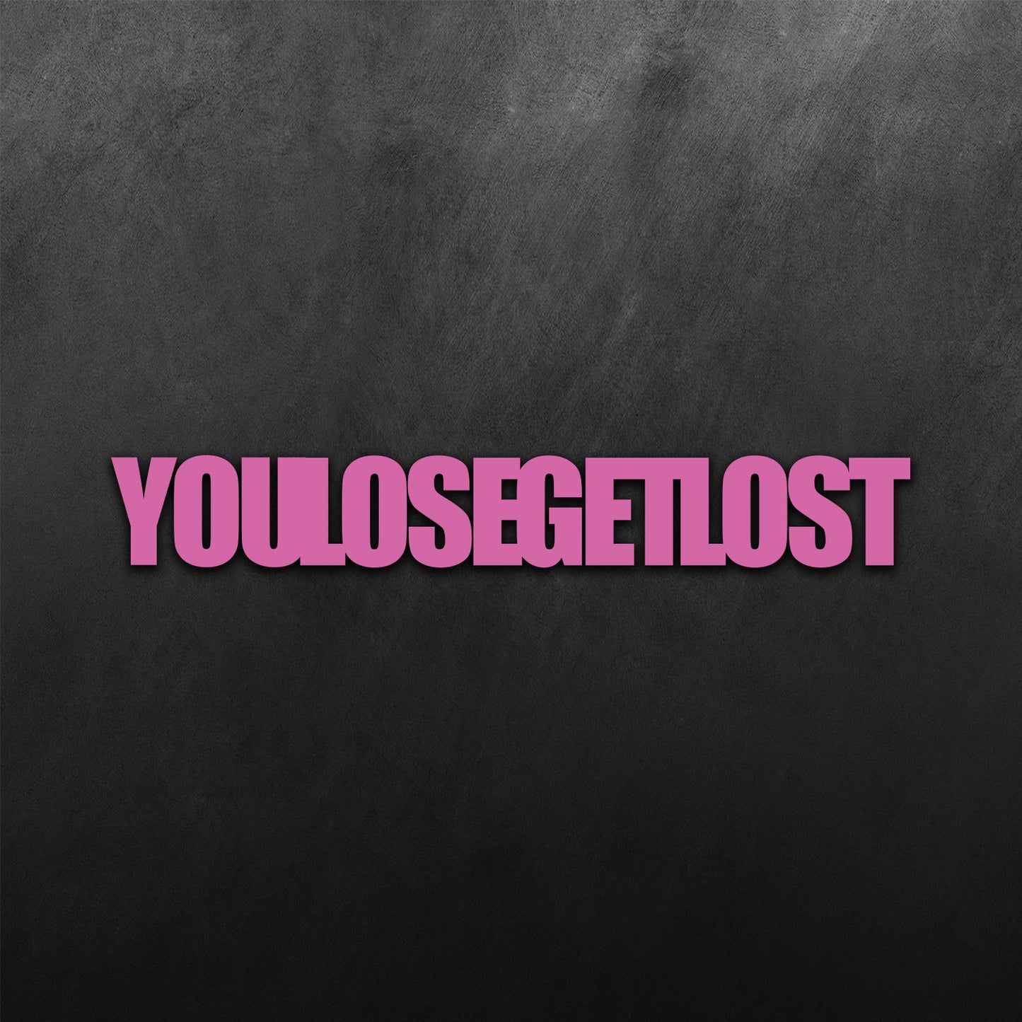 You Lose Get Lost Sticker