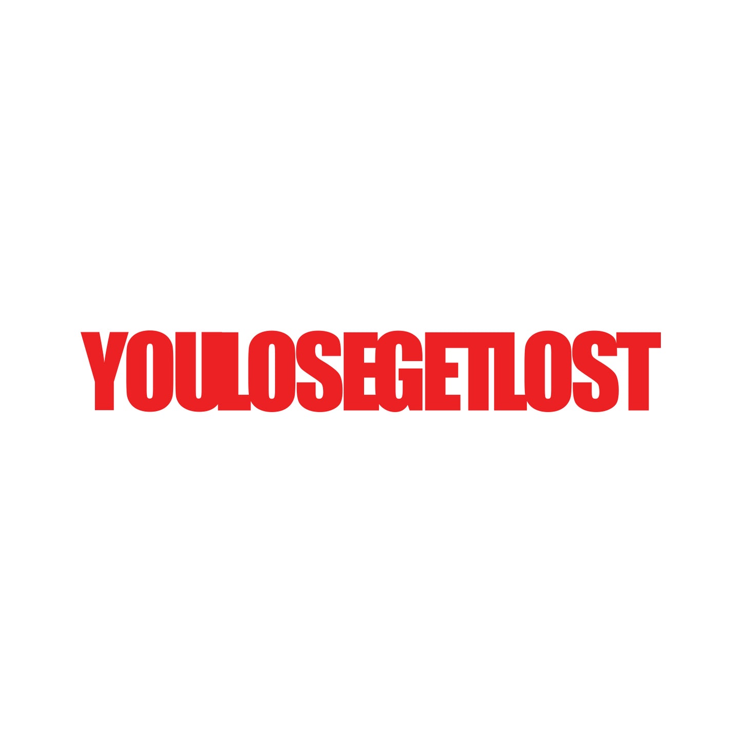 You Lose Get Lost Sticker