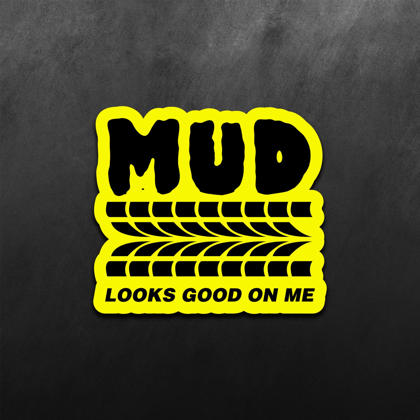 Mud Look Good On Me Sticker