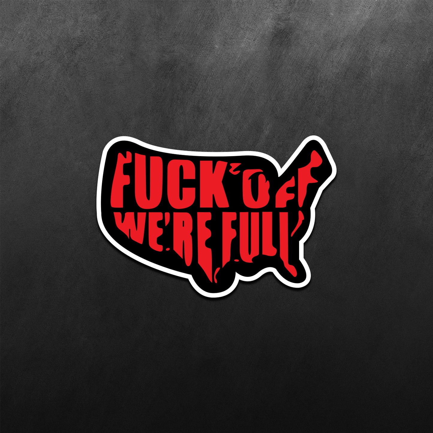 Fuck Off We Re Full Sticker