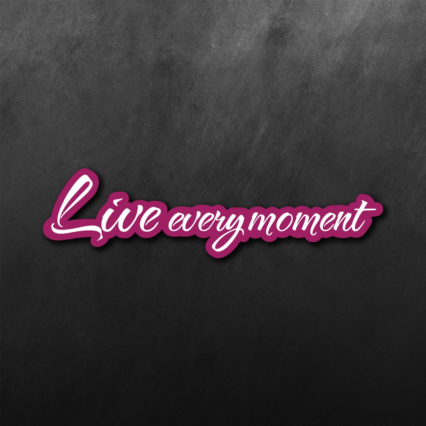Live Every Moment Sticker