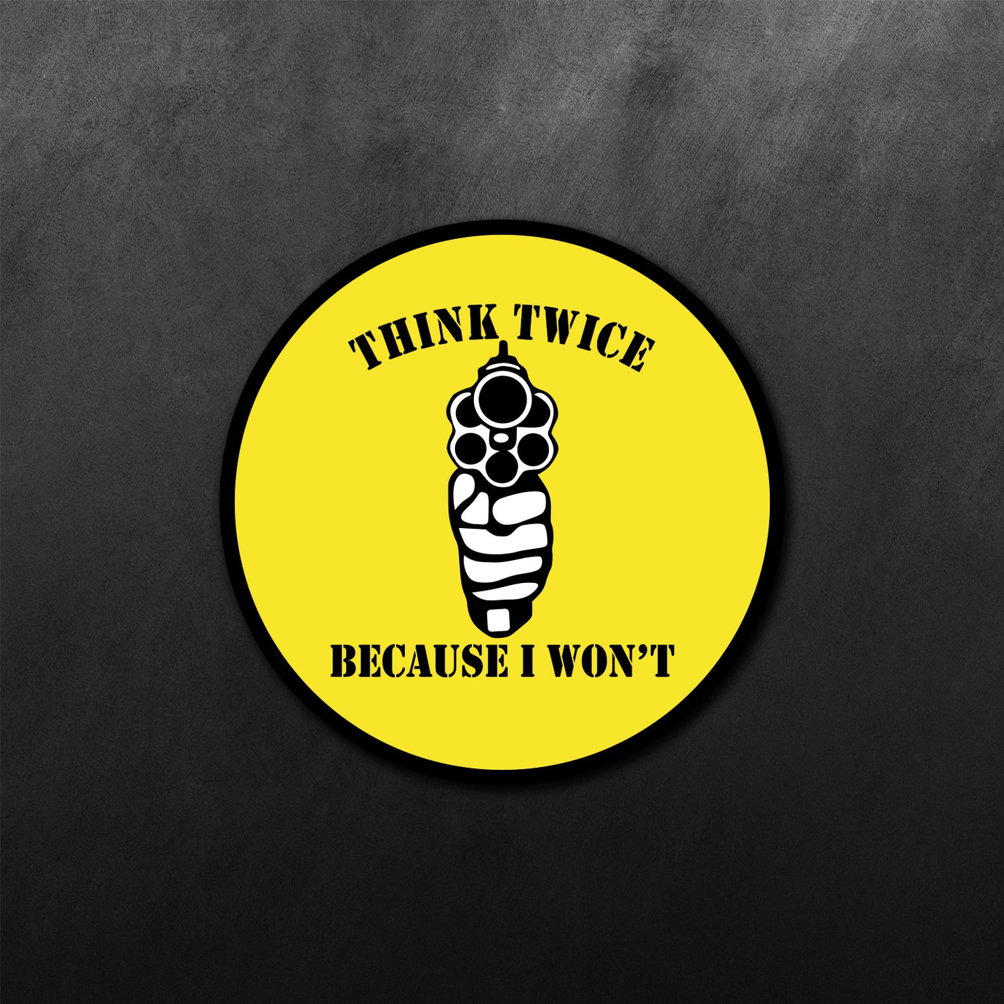 Think Twice Because I Wont Sticker