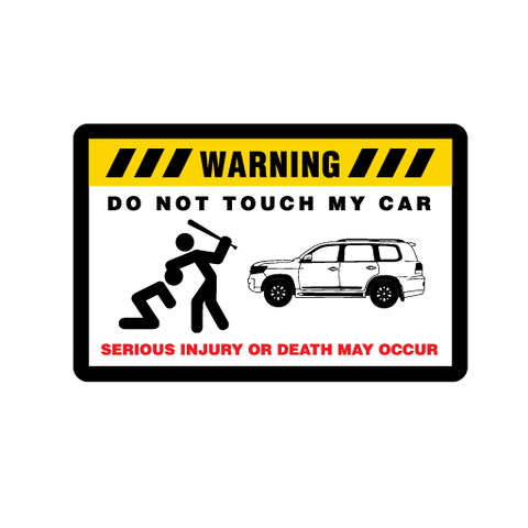 Warning Don't Touch My Car - Available in many options
