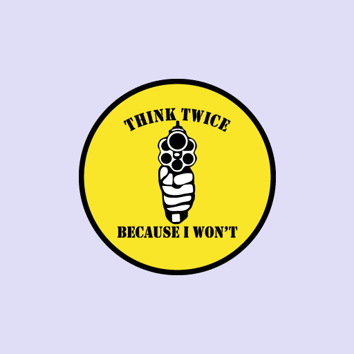 Think Twice Because I Wont Sticker-0