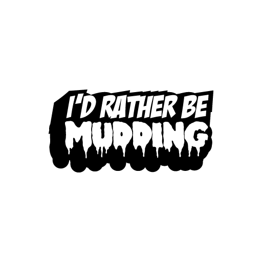 I'D Ruther Be Mudding-0