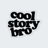 Cool Story Bro Sticker