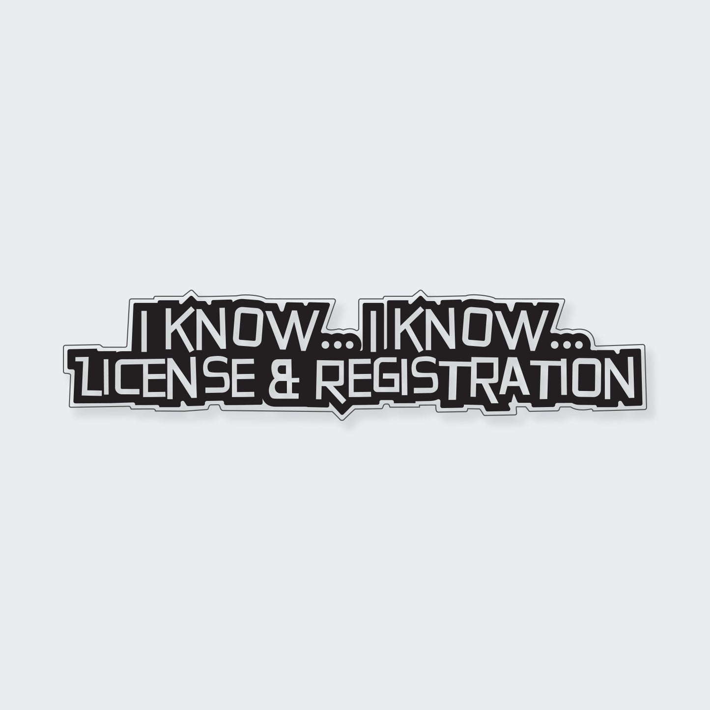 I Know, I Know Sticker