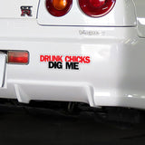 Drunk Chicks Dig Me Sticker