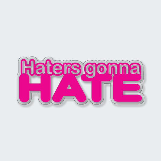 Haters Gonna Hate Sticker