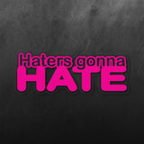 Haters Gonna Hate Sticker