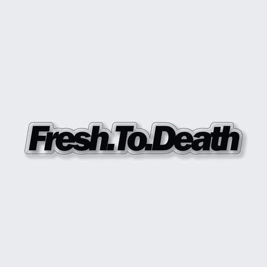 Fresh To Death Sticker