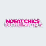 No Fat Chicks Carwillscrape Sticker
